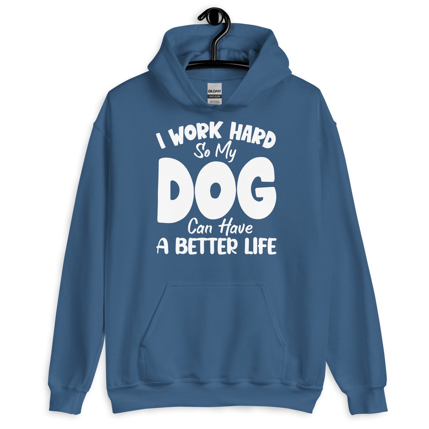 I Work Hard So My Dog Can Have a Better Life Hoodie
