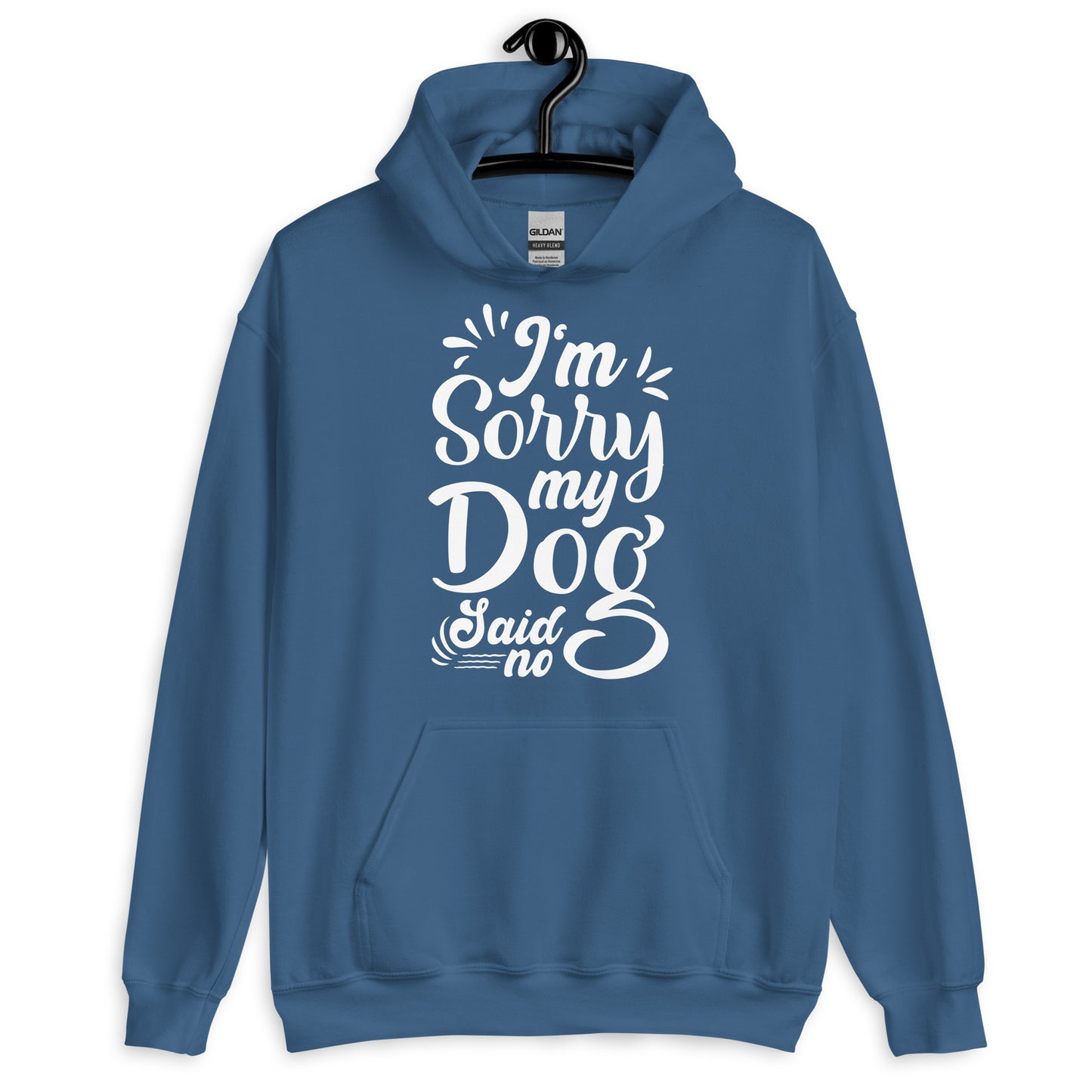 I'M Sorry My Dog Said No Hoodie