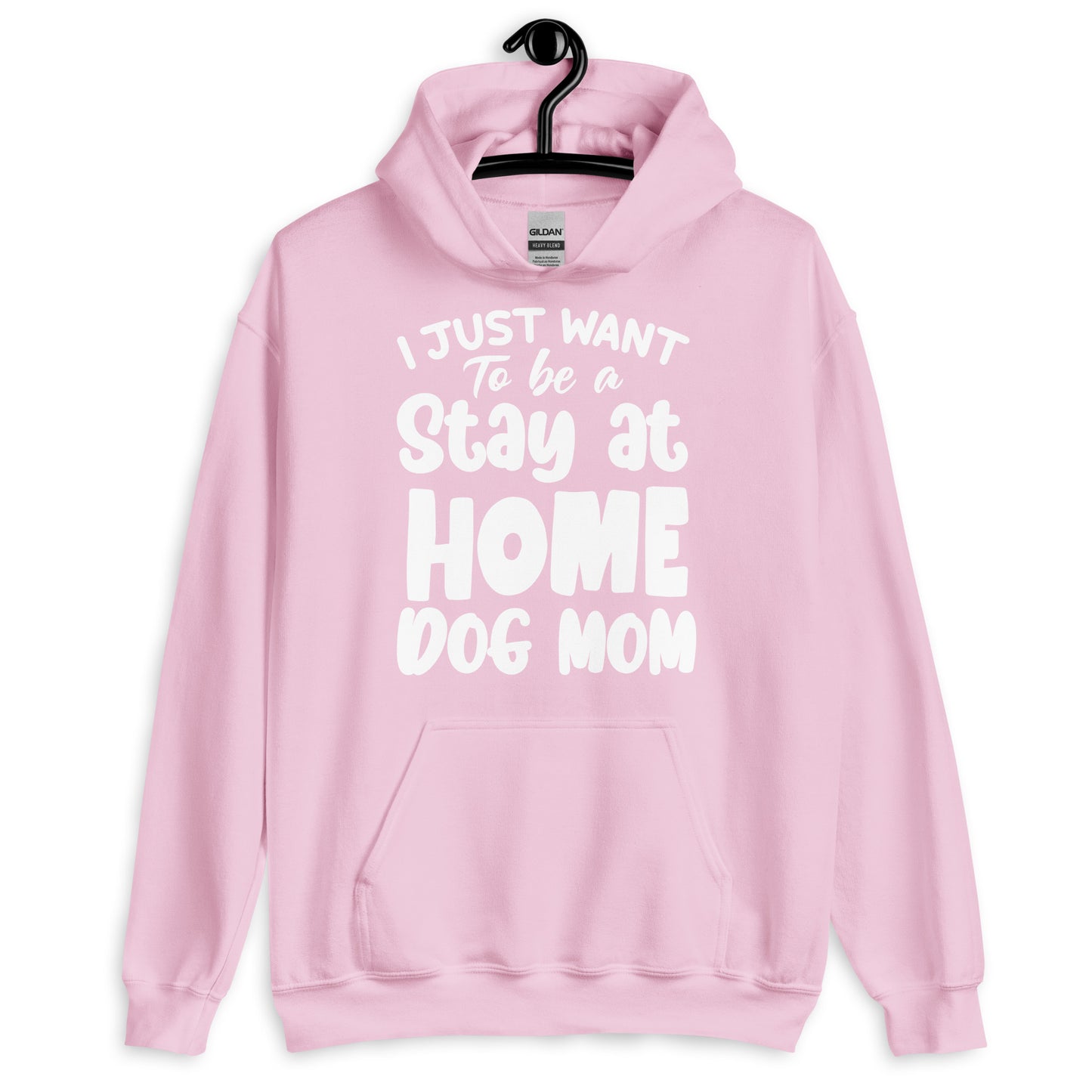 I Just Want to Be a Stay at Home Dog Mom Hoodie