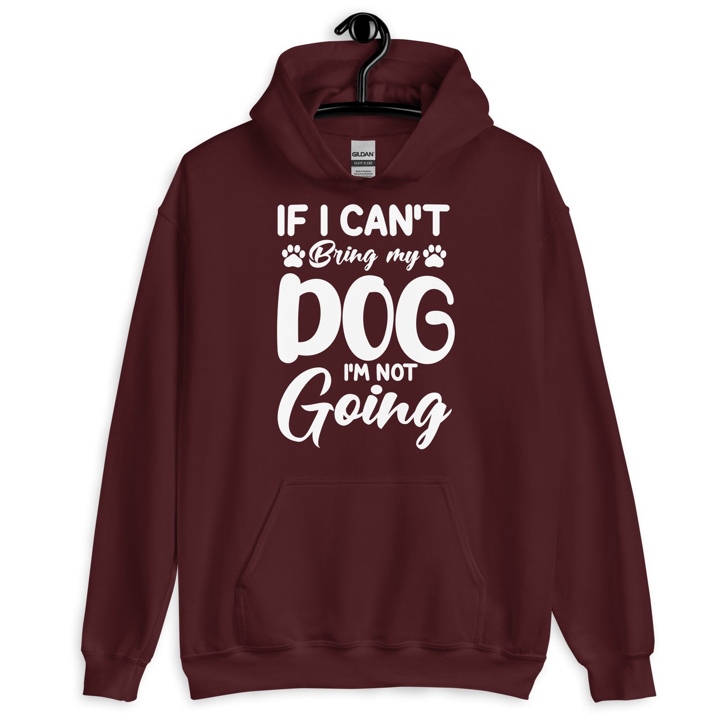If I Can't Bring My Dog I'M Not Going Hoodie