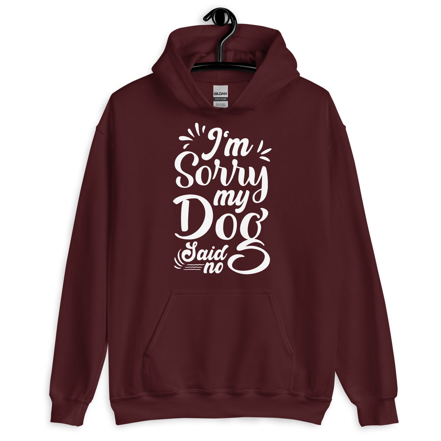 I'M Sorry My Dog Said No Hoodie