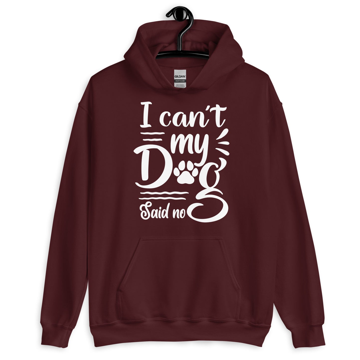 I Can't My Dog Said No Hoodie