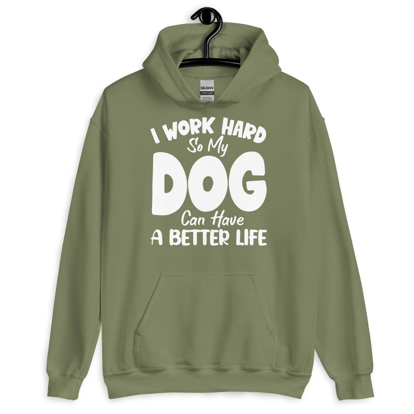I Work Hard So My Dog Can Have a Better Life Hoodie