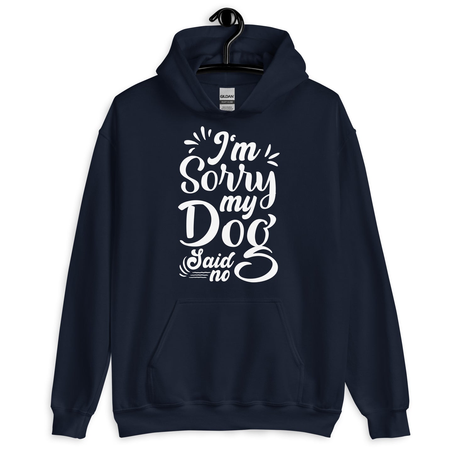 I'M Sorry My Dog Said No Hoodie