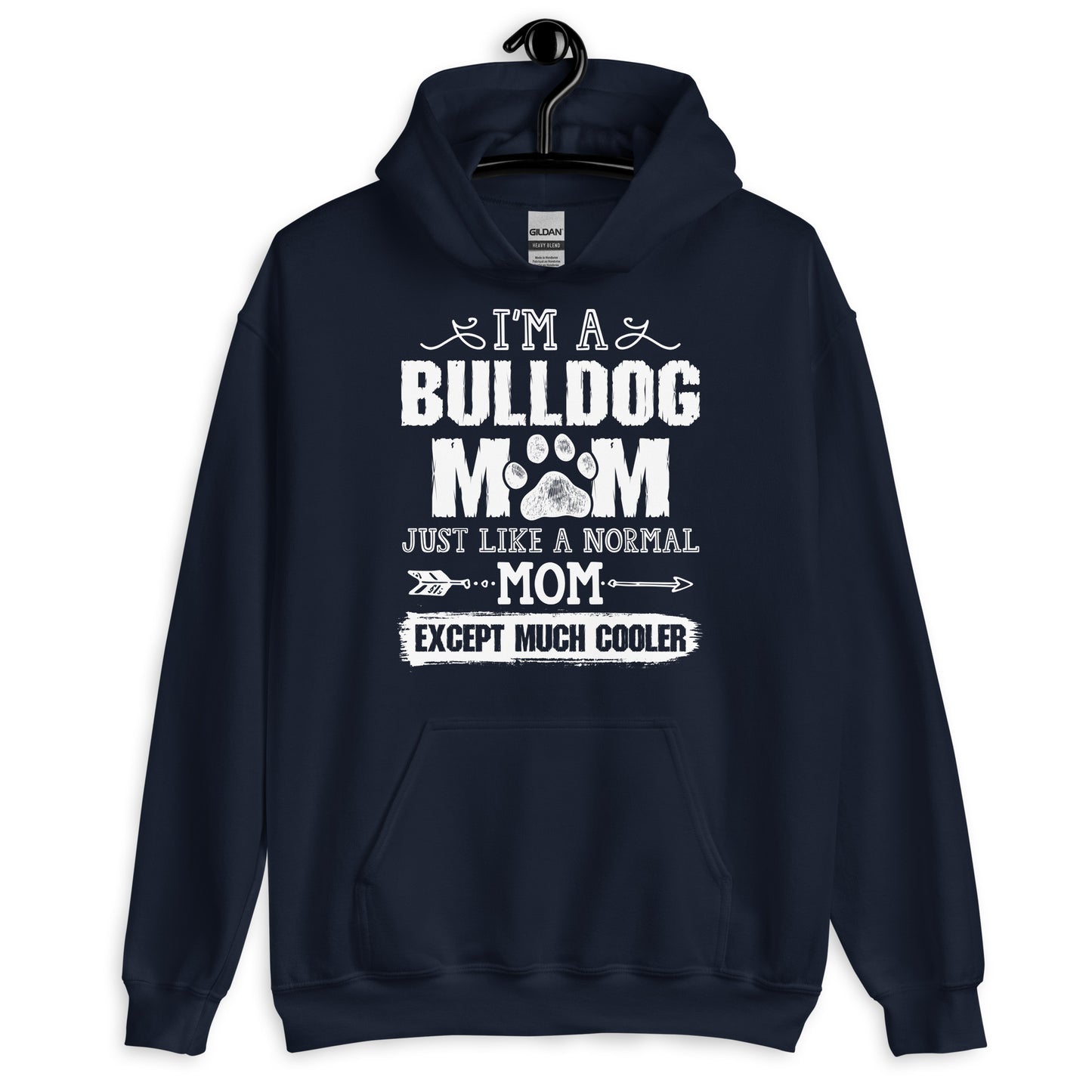 I'M a Bulldog Mom Just Like a Normal Mom Except Much Cooler Hoodie