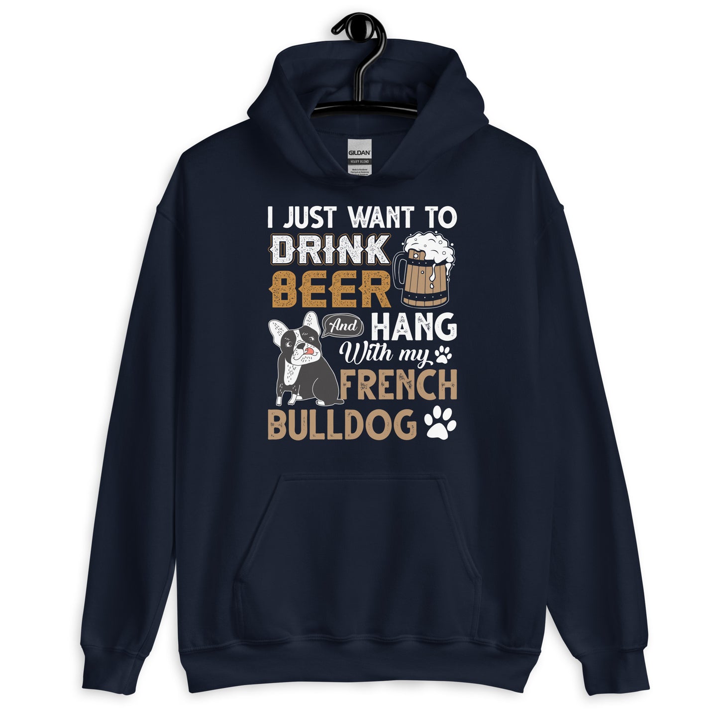 I Just Want to Drink Beer and Hang with my French Bulldog Hoodie