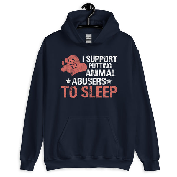 I Support Putting Animal Abusers to Sleep Hoodie I Support Putting Animal Abusers to Sleep Hoodie