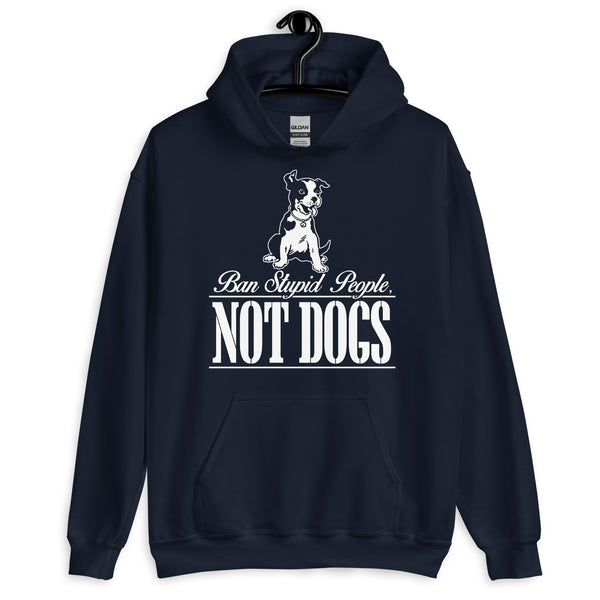 Ban Stupid People, Not Dogs Hoodie Ban Stupid People, Not Dogs Hoodie