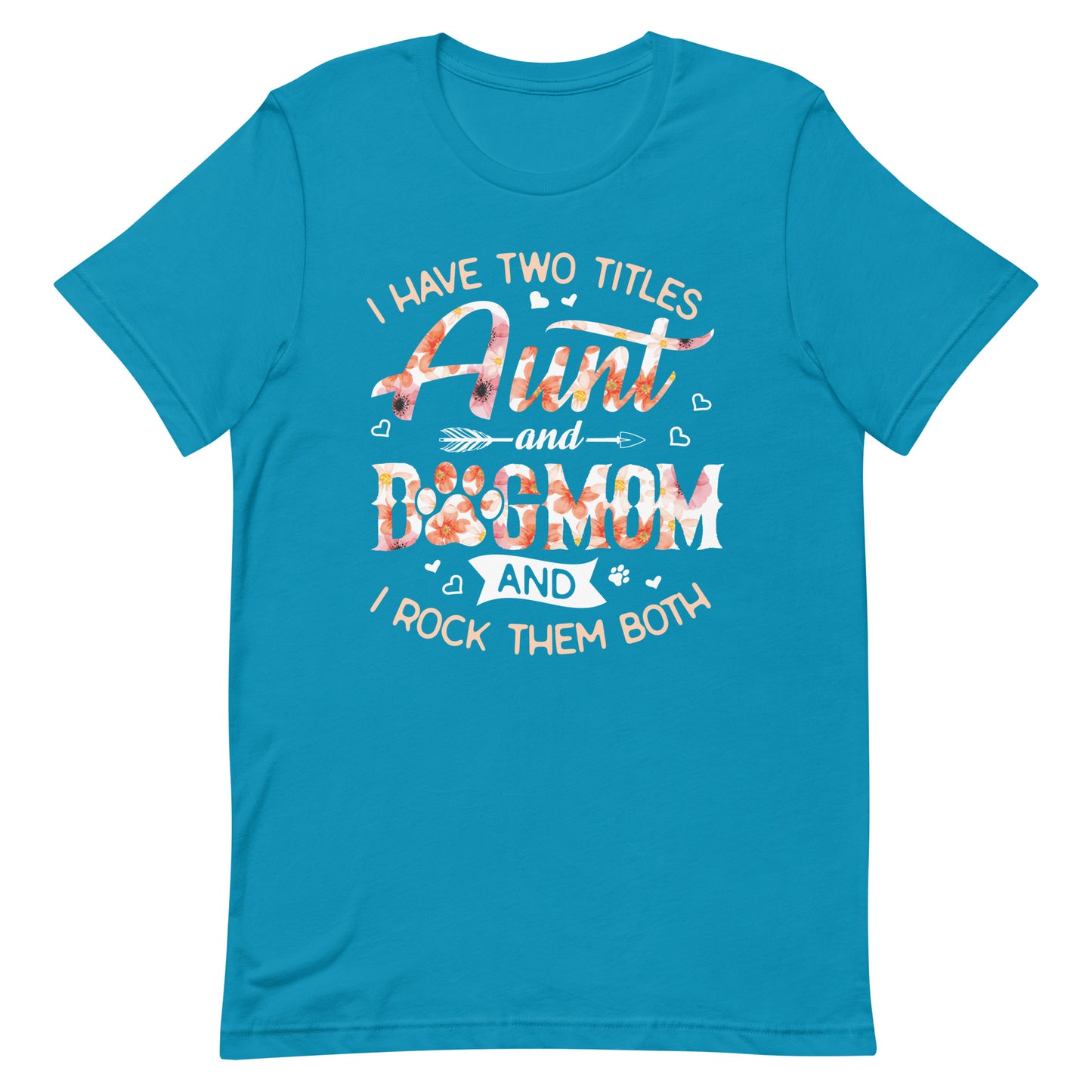 I Have Two Titles Aunty and Dog Mom T-Shirt