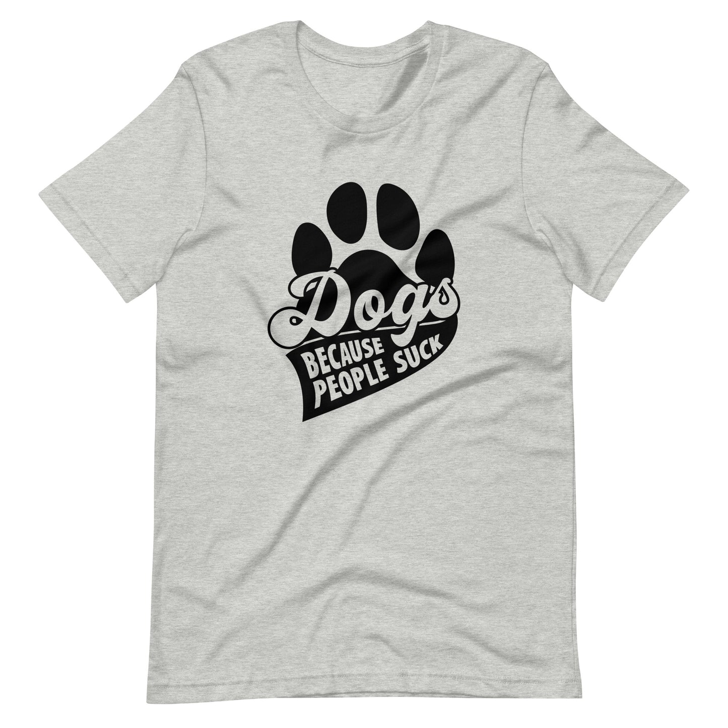 Dogs Because People Suck T-Shirt
