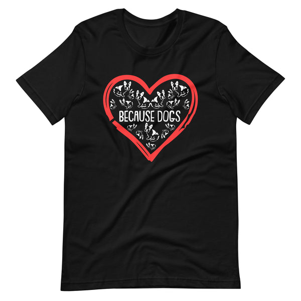 Because Dogs in Heart T-Shirt Because Dogs in Heart T-Shirt