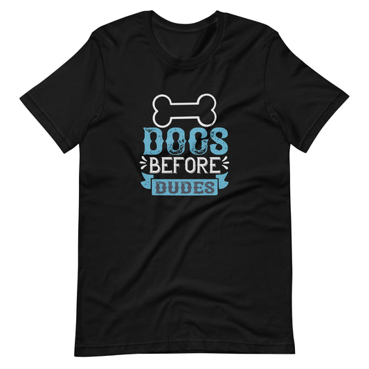 Dogs Before Dudes T-Shirt