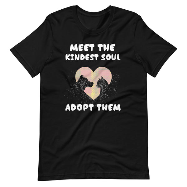 Meet The Kindest Soul Adopt Them Dog Rescue T-Shirt Meet The Kindest Soul Adopt Them Dog Rescue T-Shirt