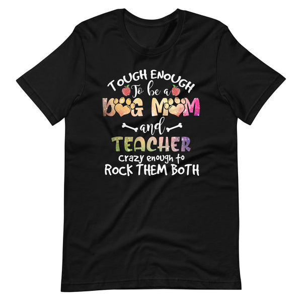 Tough Enough To Be a Dog Mom T-Shirt Tough Enough To Be a Dog Mom T-Shirt