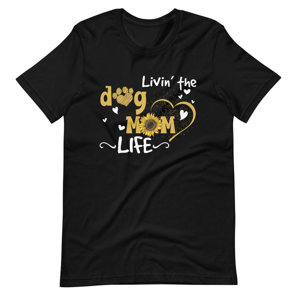 Dog Mom - Livin The Dog Mom Life T-Shirt Dog Mom - Livin The Dog Mom Life T-Shirt