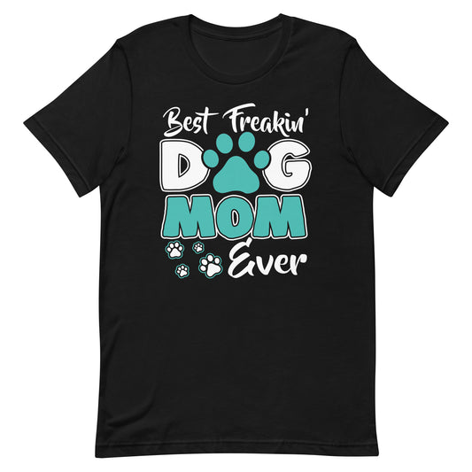 Best Dog Mom Ever Dog Mom T-Shirt