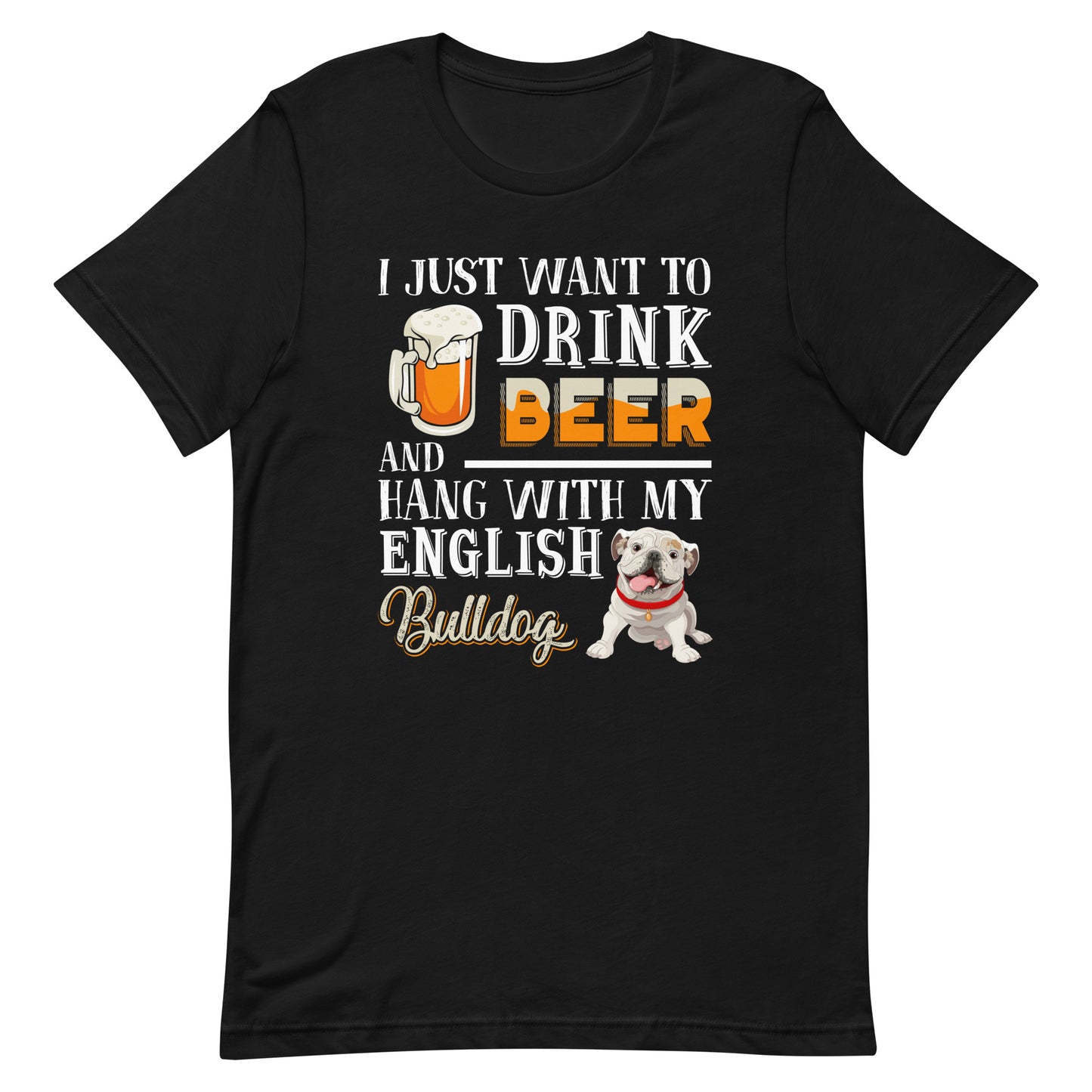 Drink Beer and Hang With My English Bulldog T-Shirt