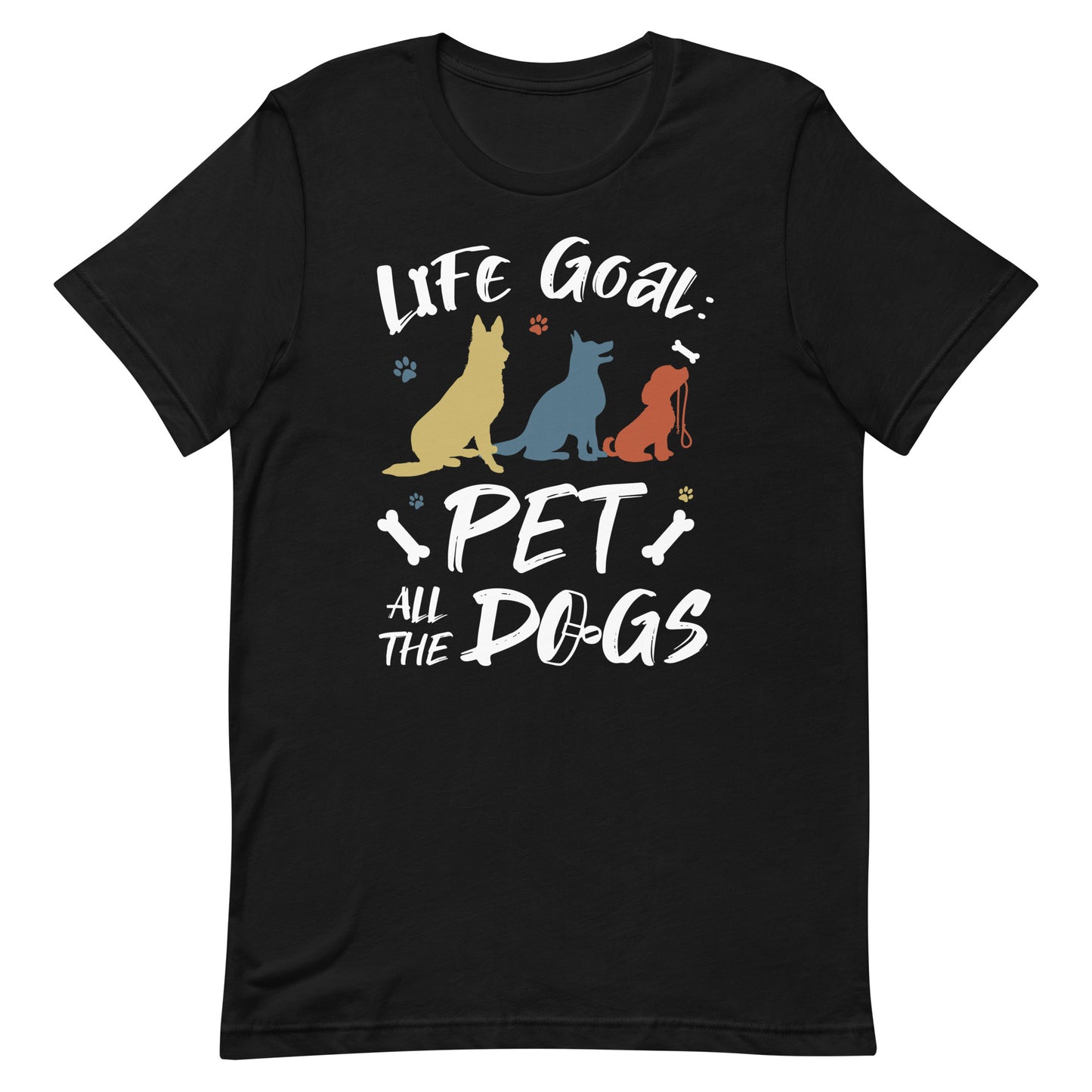 Life Goal Pet All The Dogs T-Shirt