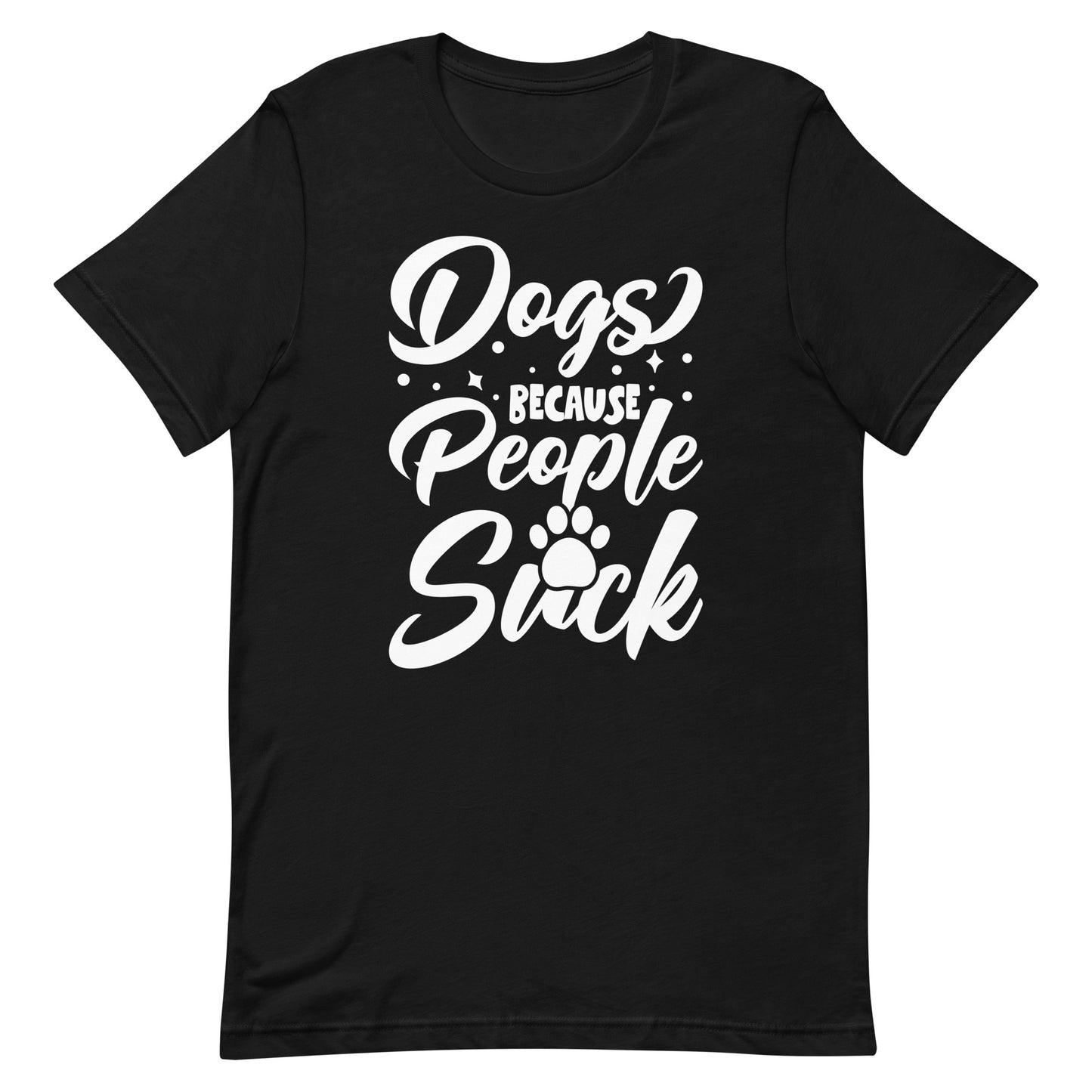 Dogs Because People Suck T-Shirt