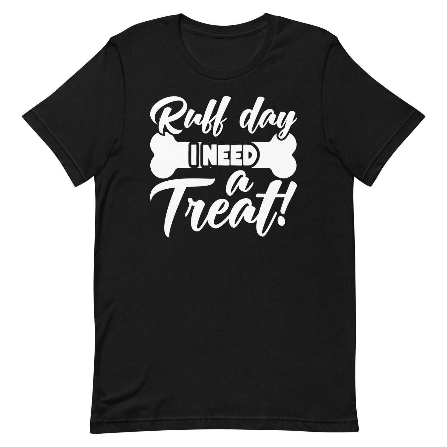 Ruff Day I Need a Treat T-Shirt
