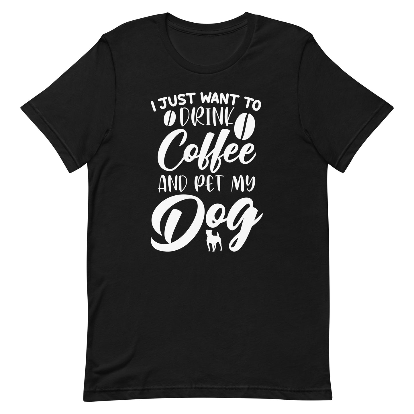 I Just Want to Drink Coffee and Pet My Dog T-Shirt