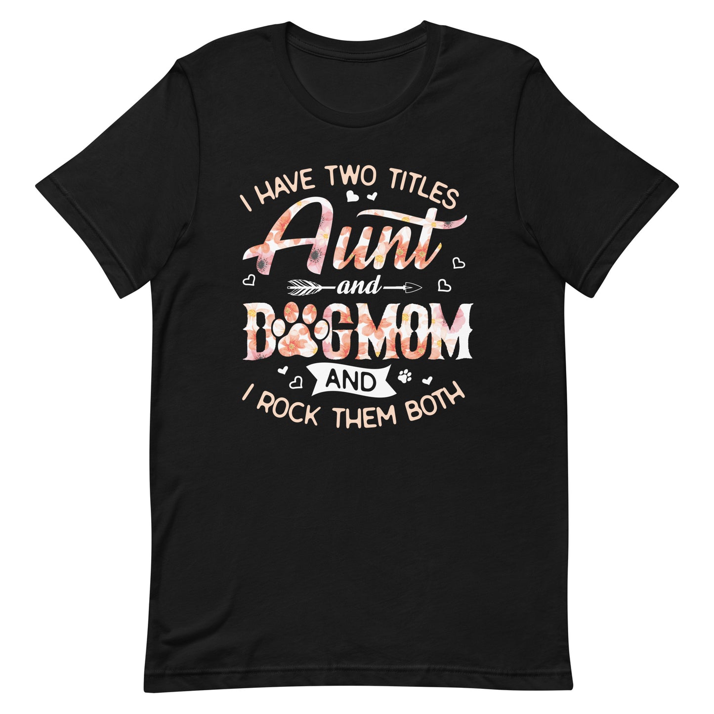 I Have Two Titles Aunty and Dog Mom T-Shirt