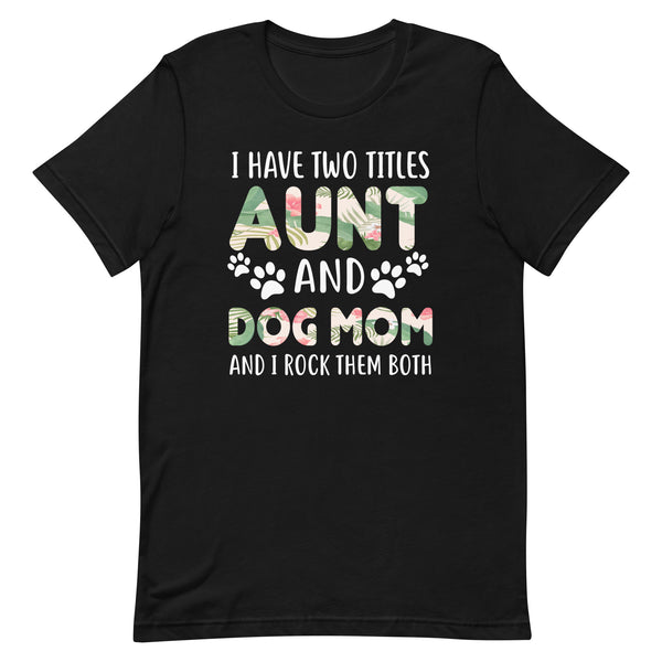 Aunt and Dog Mom I Rock Them Both T-Shirt Aunt and Dog Mom I Rock Them Both T-Shirt