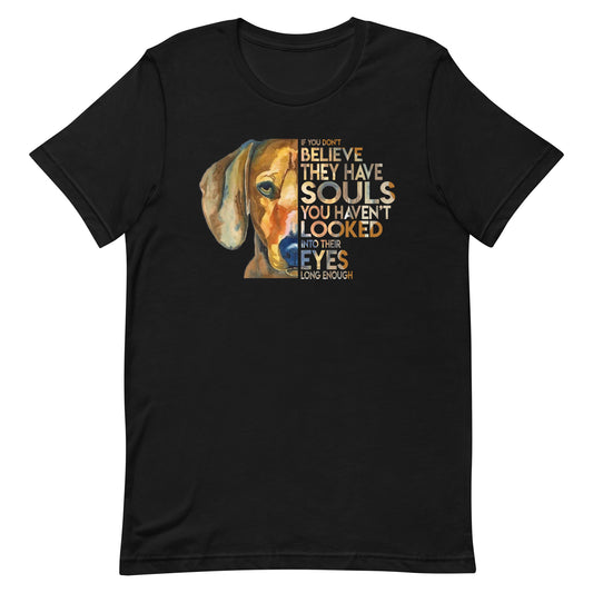 Dogs Have Souls Too T-Shirt