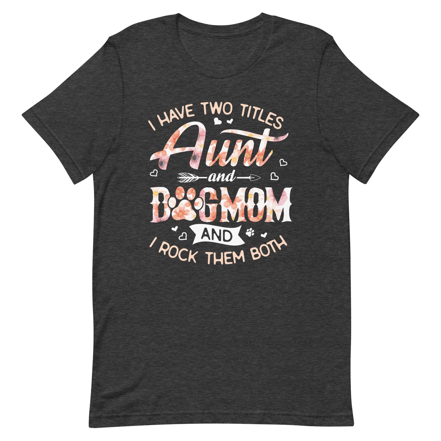 I Have Two Titles Aunty and Dog Mom T-Shirt