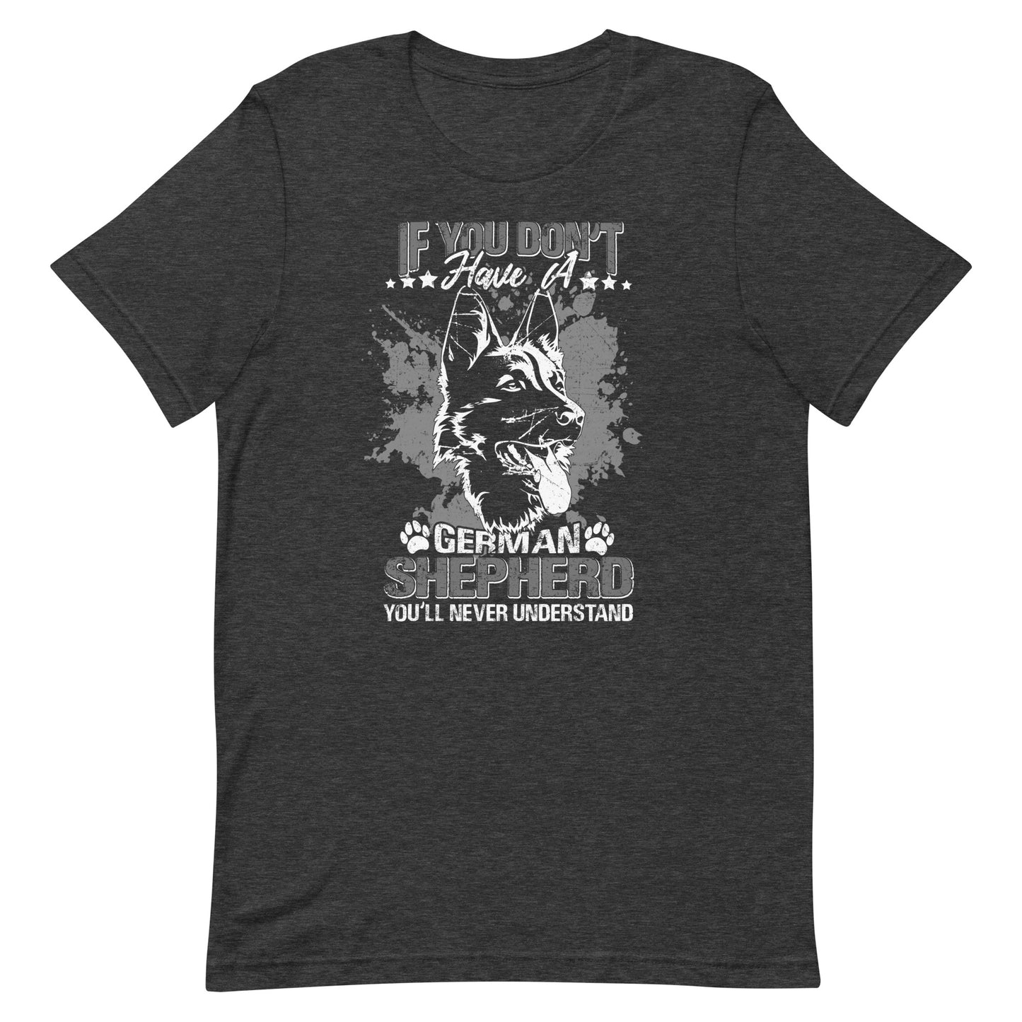 German Shepherd You'll Never Understand T-Shirt