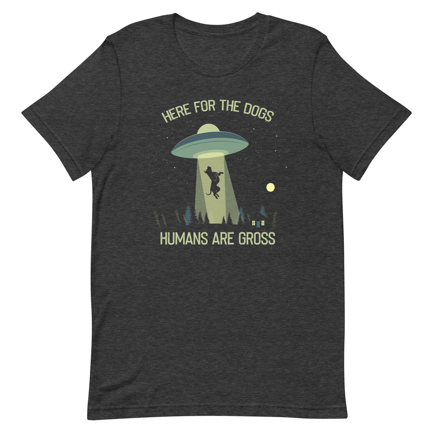 Here for the Dogs Humans are Gross T-Shirt