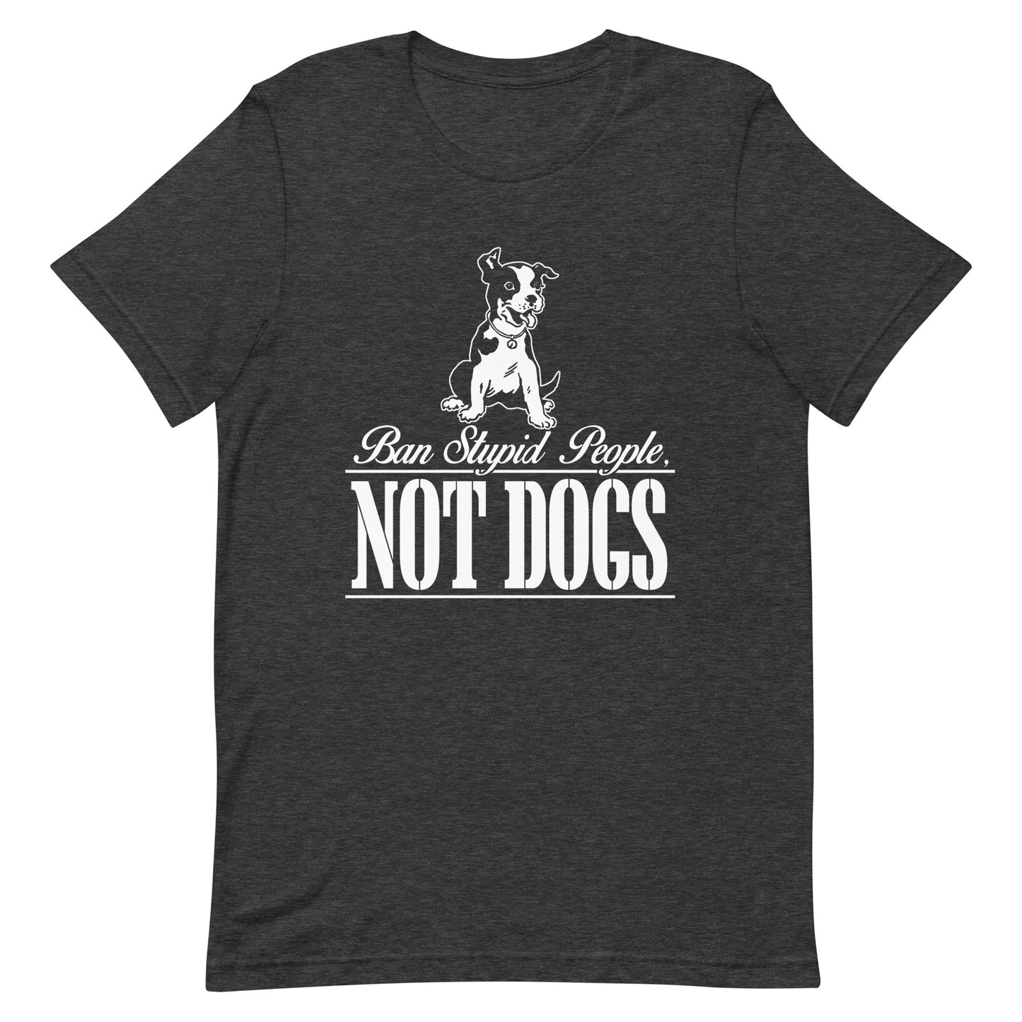 Ban Stupid People, Not Dogs T-Shirt
