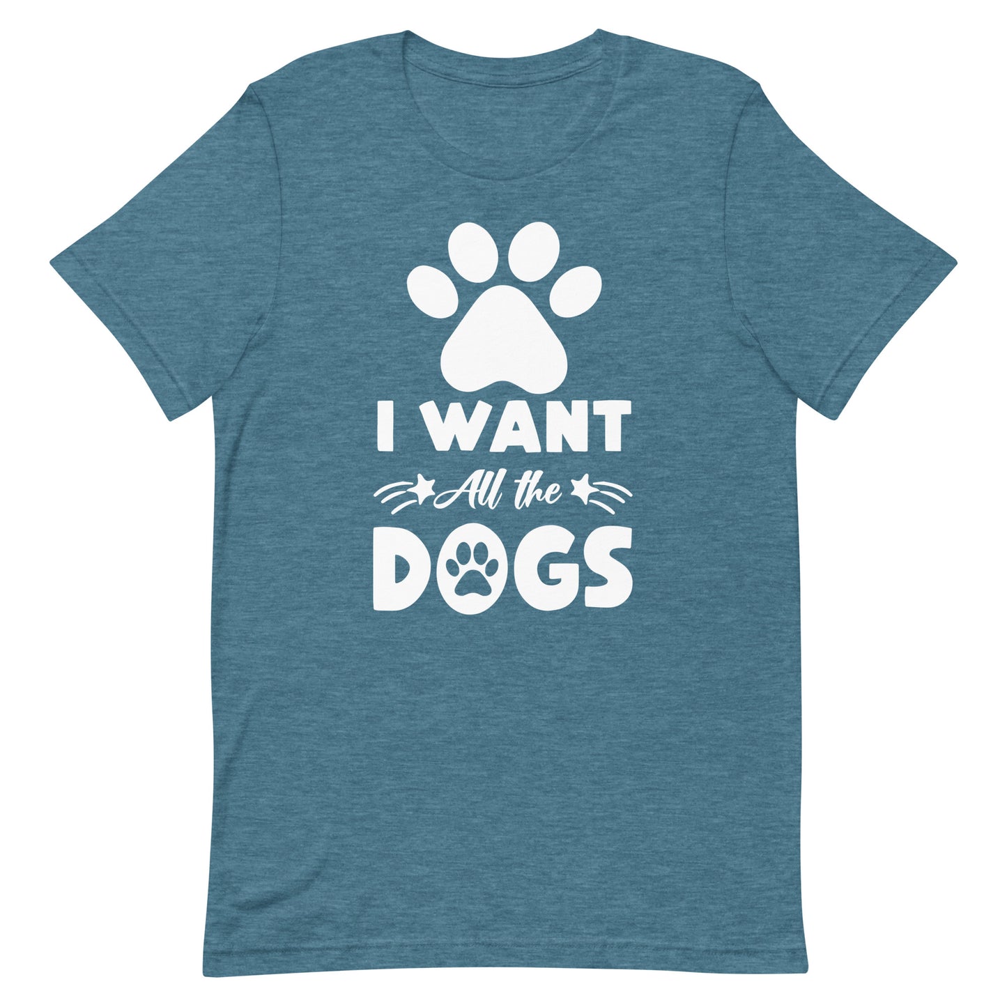 I Want All The Dogs T-Shirt
