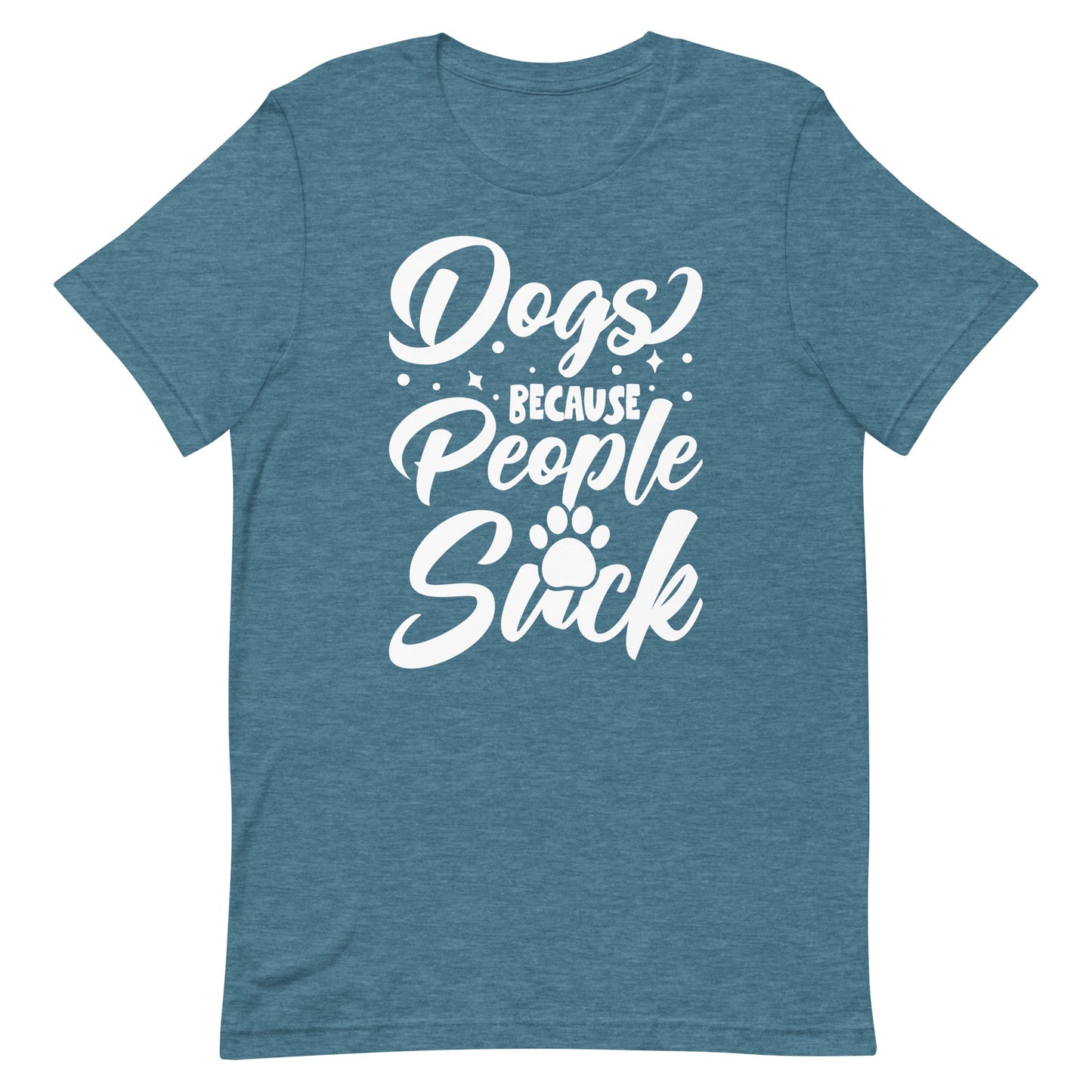 Dogs Because People Suck T-Shirt