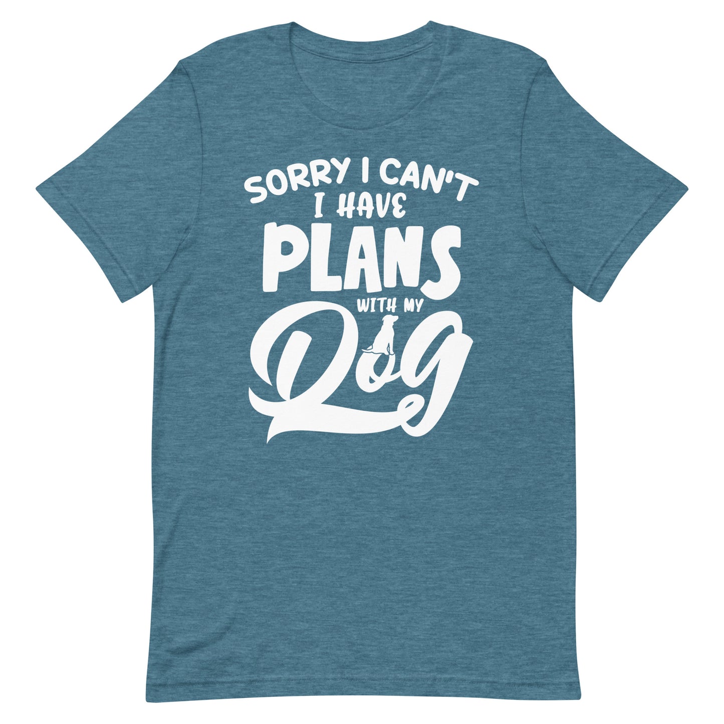 Sorry I Can't I Have Plans With My Dog T-Shirt