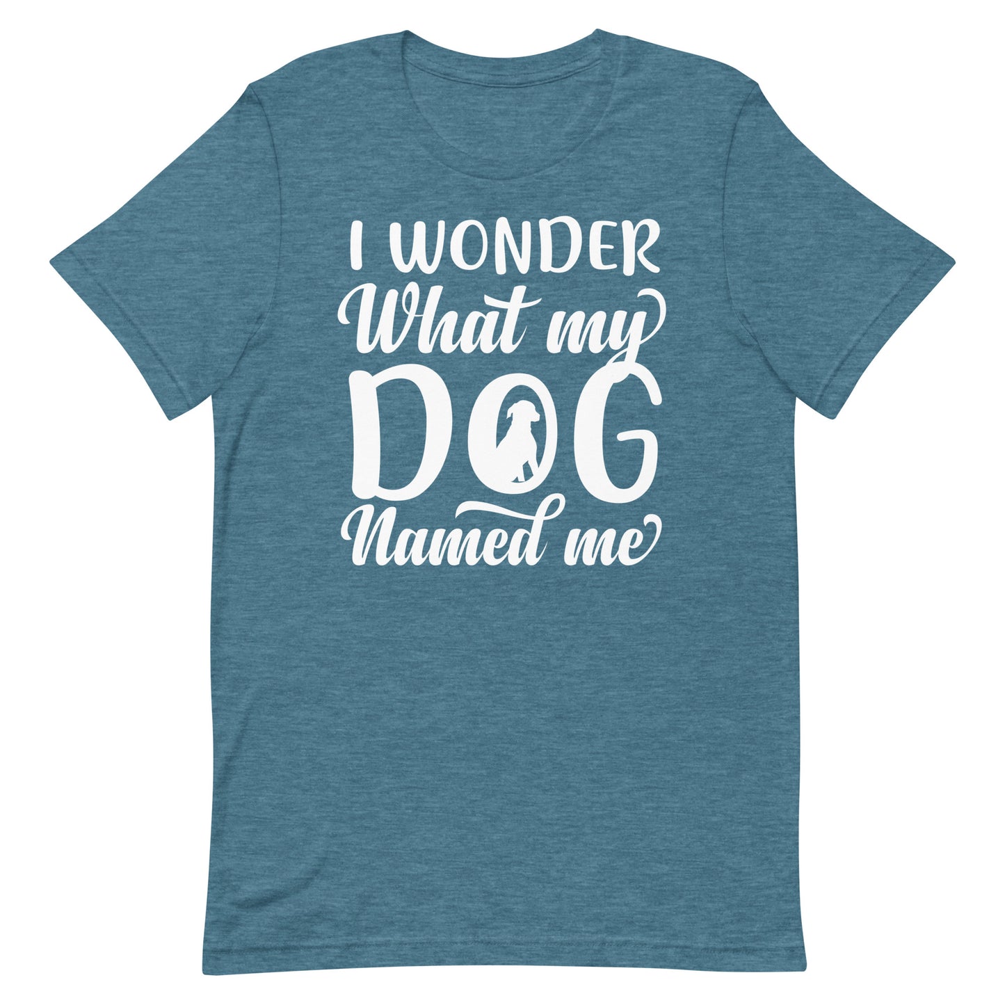 I Wonder What My Dog Named Me T-Shirt