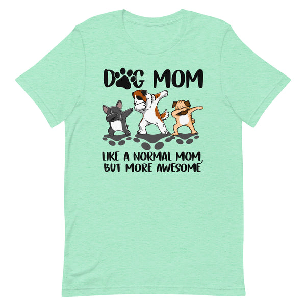 Dog Mom More Awesome - Dog Mom T-Shirt Dog Mom More Awesome - Dog Mom T-Shirt