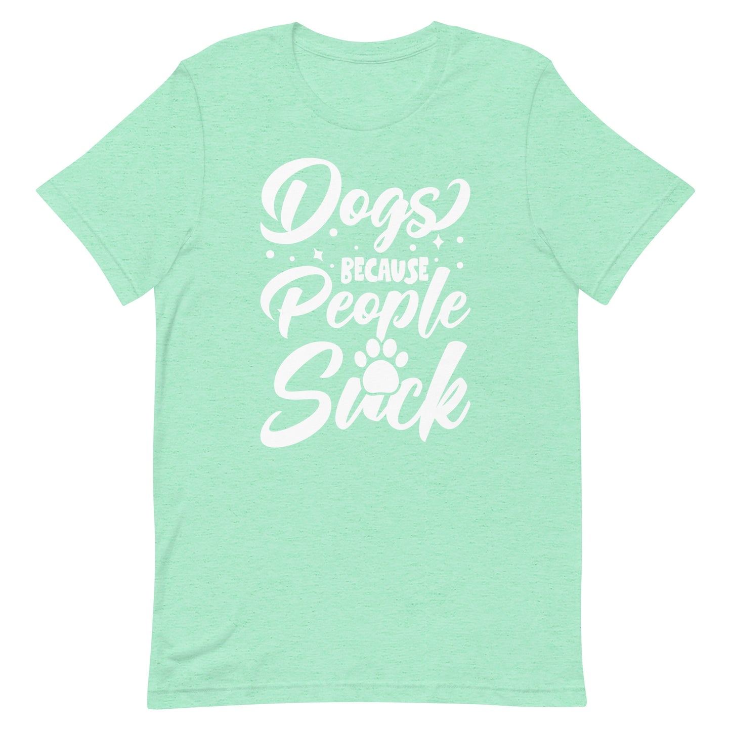 Dogs Because People Suck T-Shirt