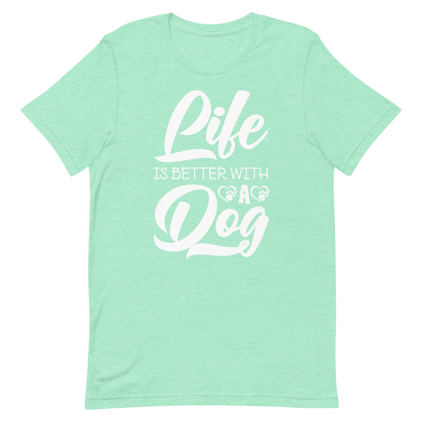 Life is Better with a Dog T-Shirt
