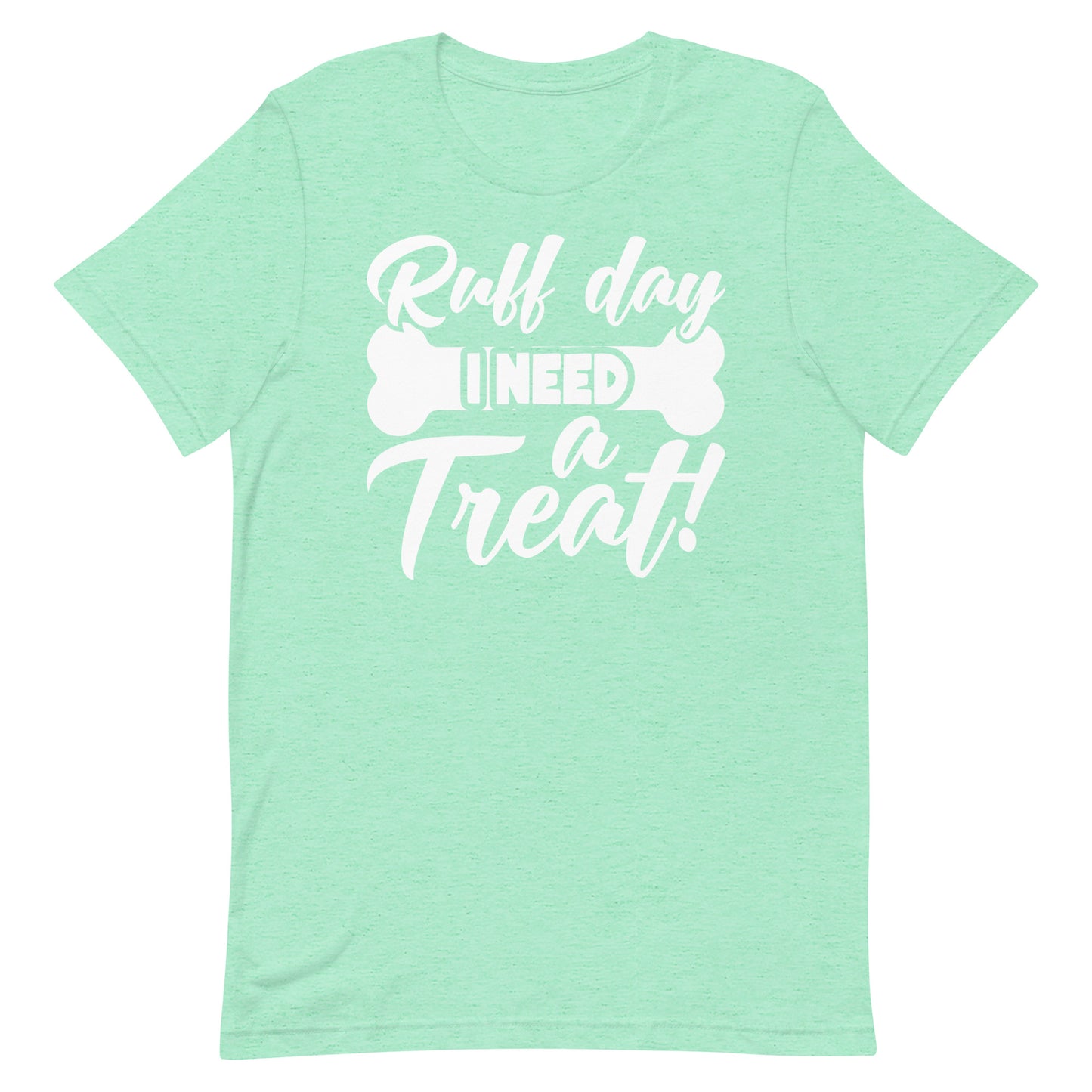 Ruff Day I Need a Treat T-Shirt