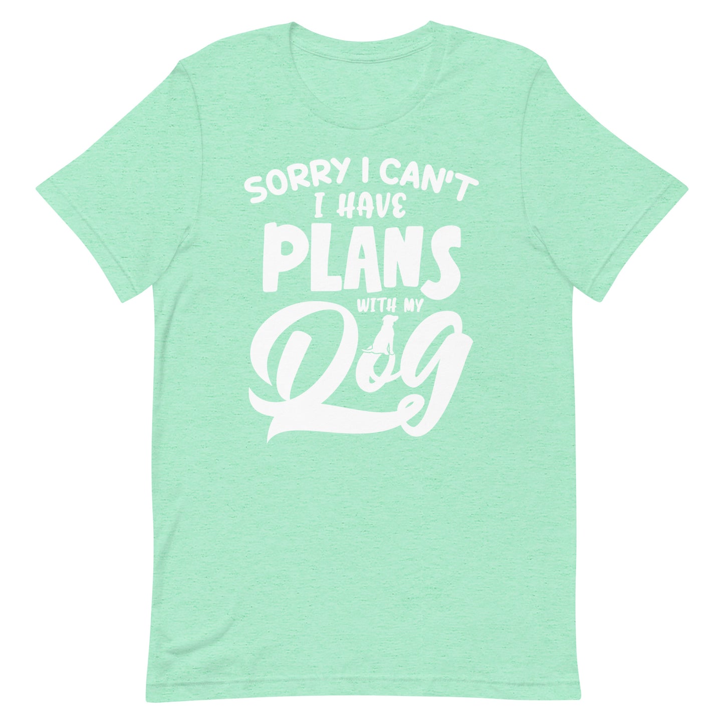 Sorry I Can't I Have Plans With My Dog T-Shirt