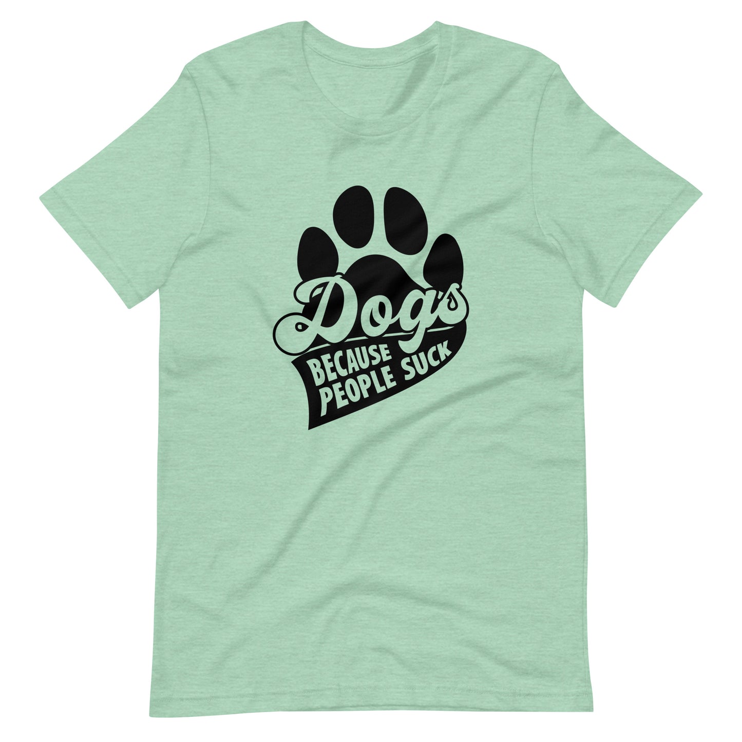 Dogs Because People Suck T-Shirt
