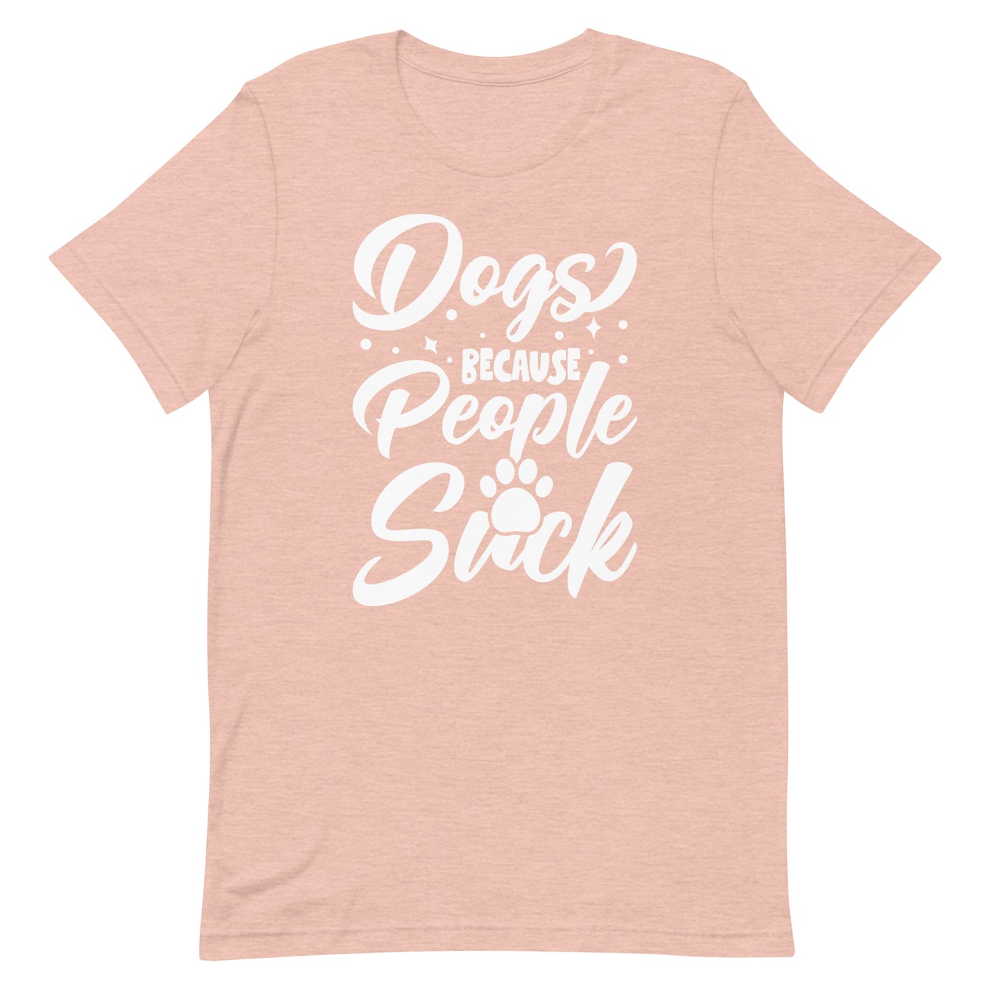Dogs Because People Suck T-Shirt