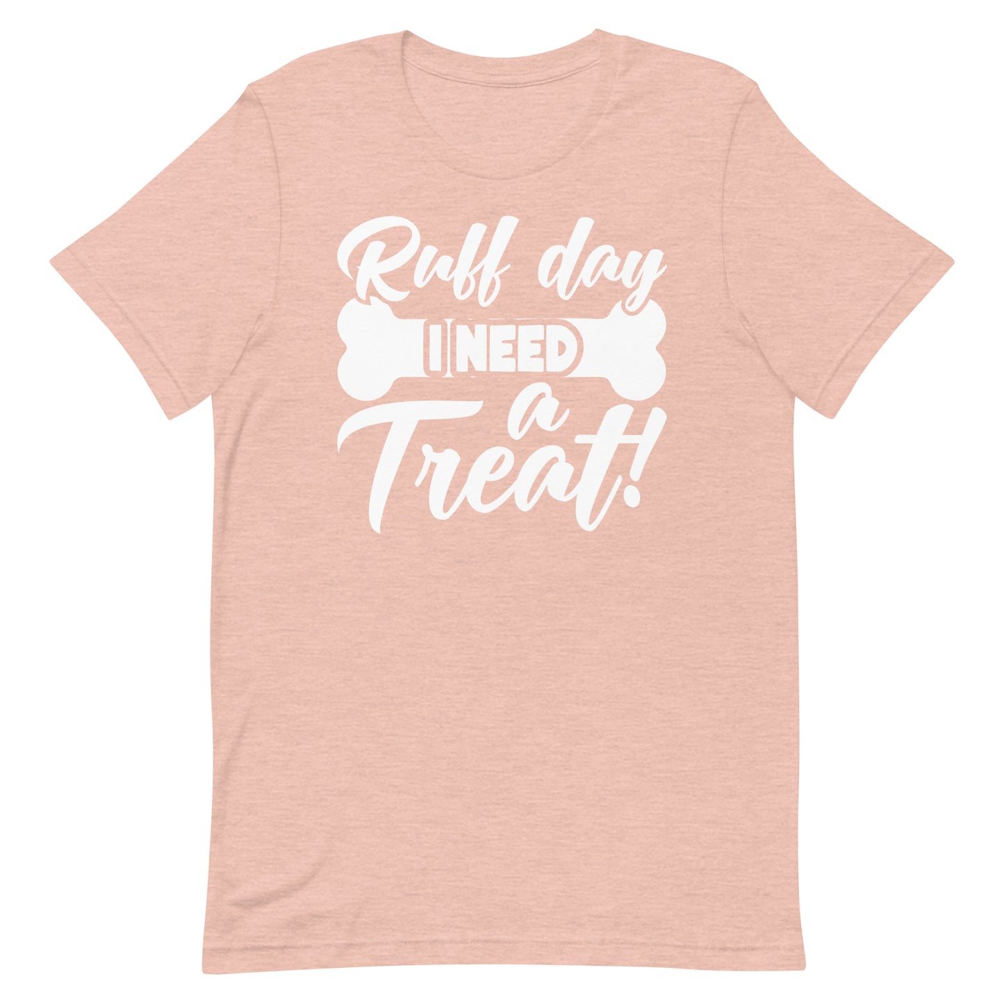 Ruff Day I Need a Treat T-Shirt
