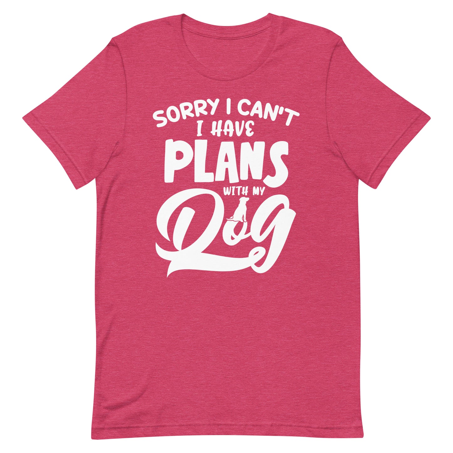 Sorry I Can't I Have Plans With My Dog T-Shirt