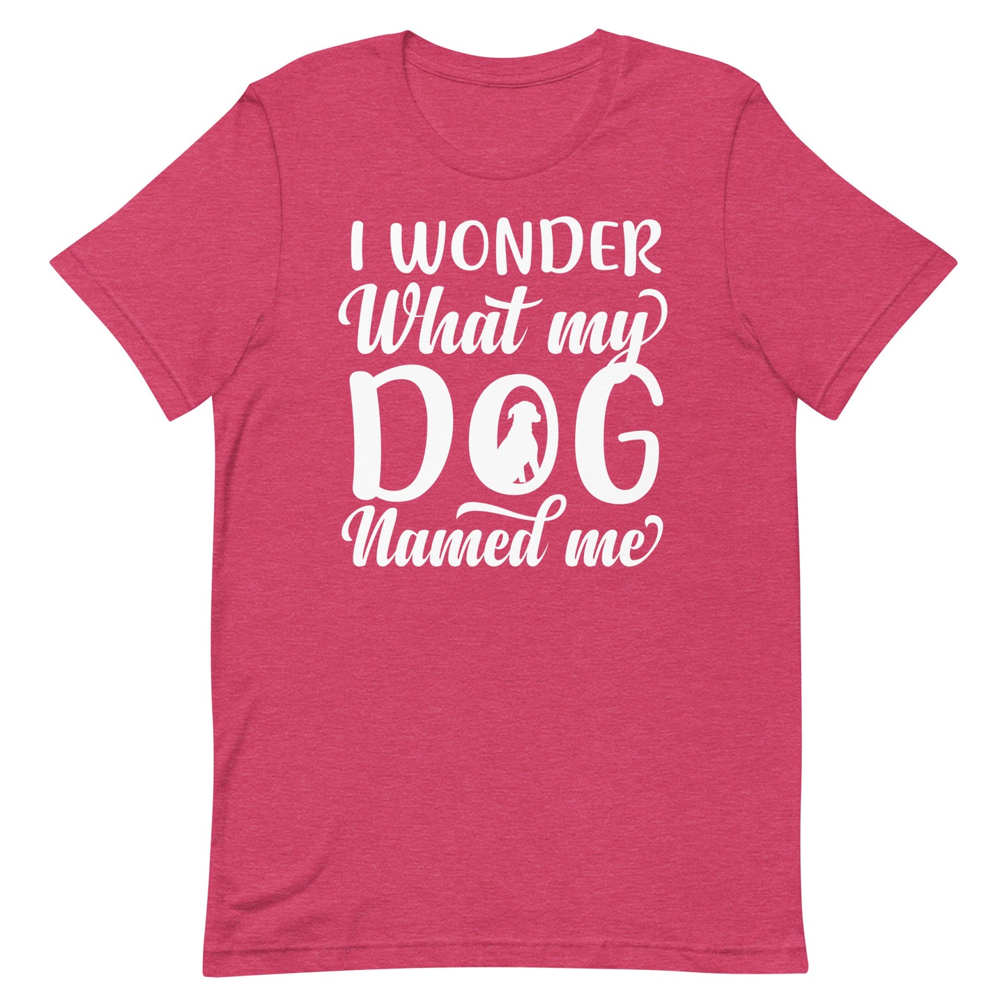 I Wonder What My Dog Named Me T-Shirt