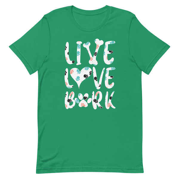 Live Love Bark T-Shirt Live Love Bark T-Shirt