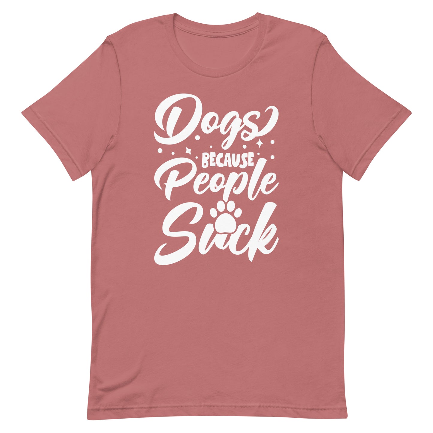Dogs Because People Suck T-Shirt