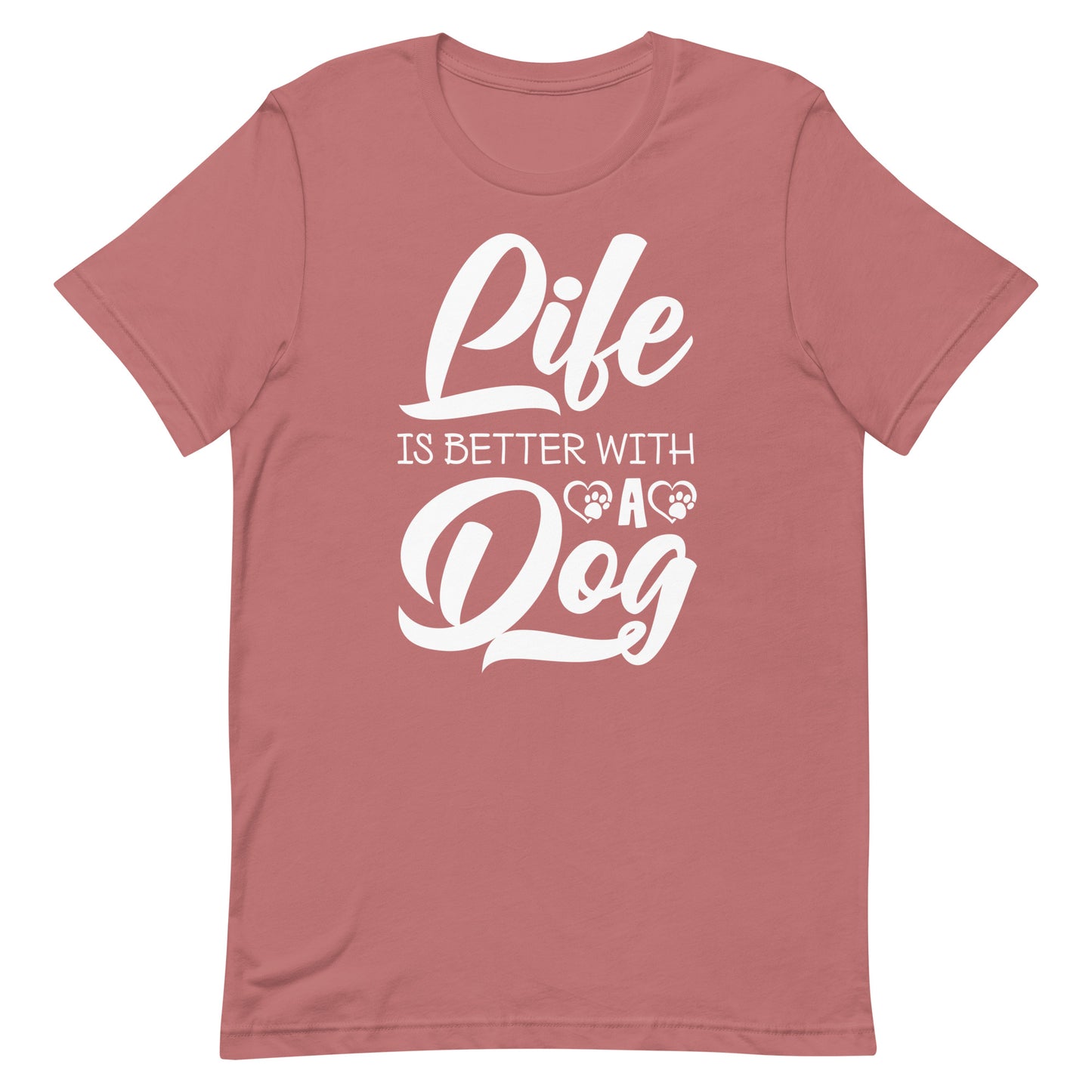 Life is Better with a Dog T-Shirt