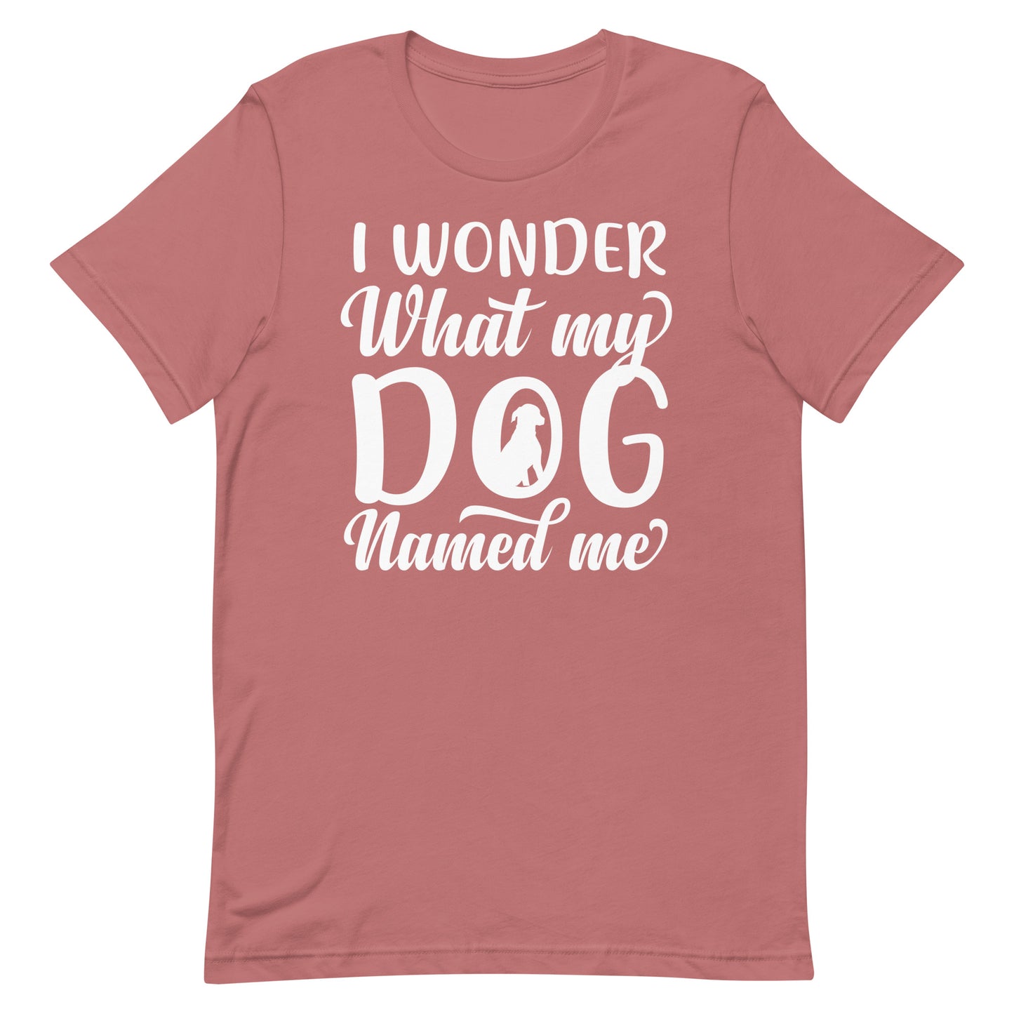I Wonder What My Dog Named Me T-Shirt